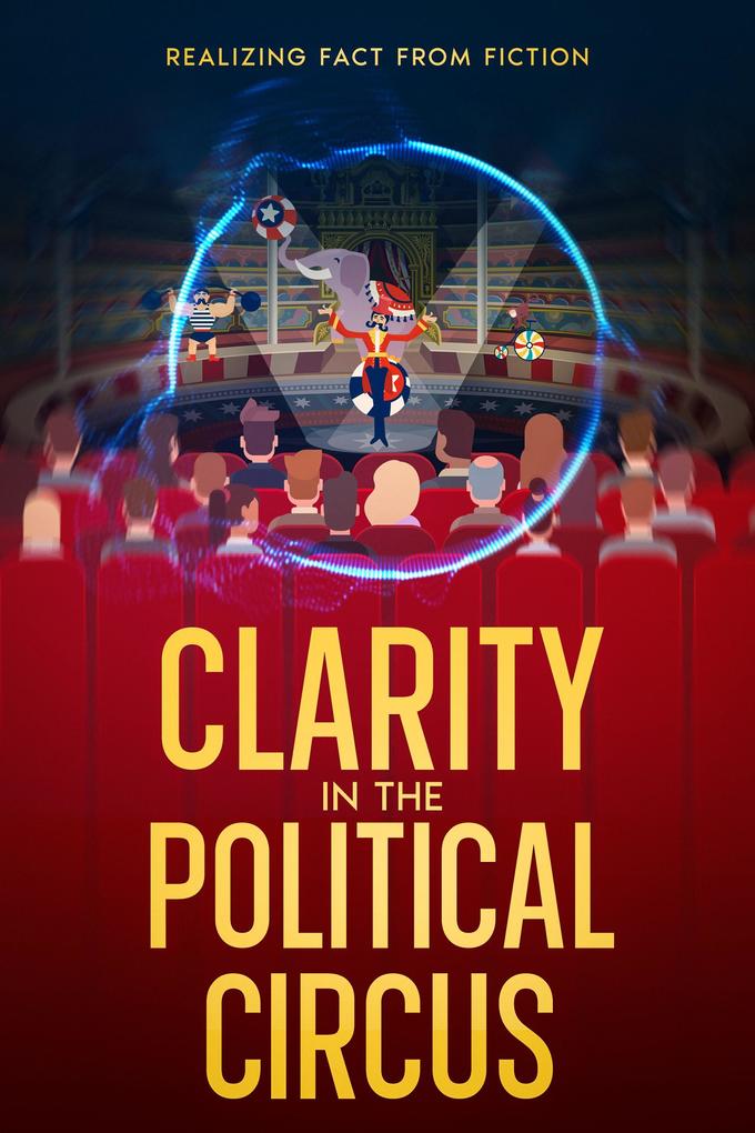 Clarity in the Political Circus
