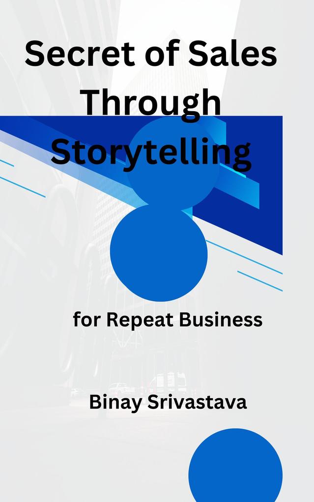 Secret of Sales Through Storytelling for Repeat Business