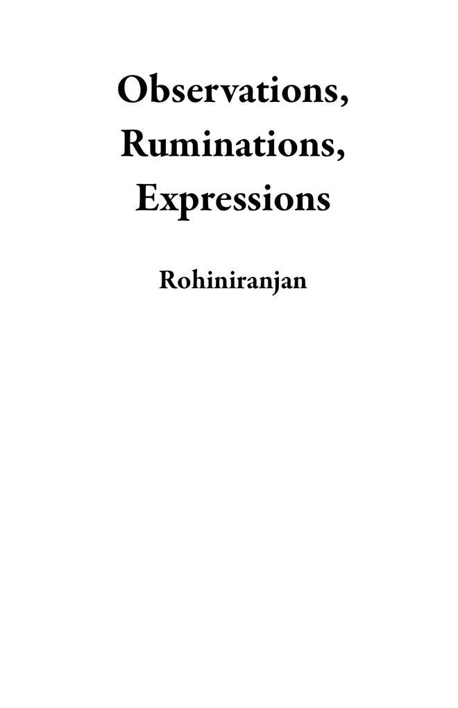 Observations Ruminations Expressions