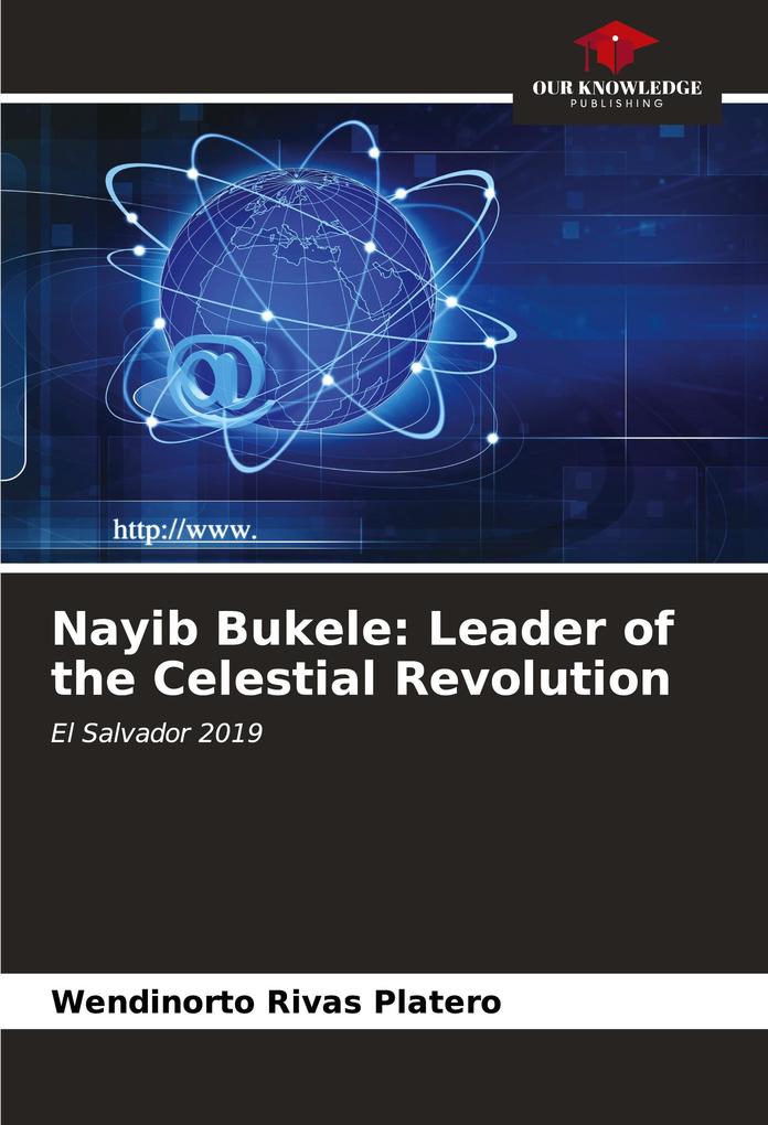 Nayib Bukele: Leader of the Celestial Revolution