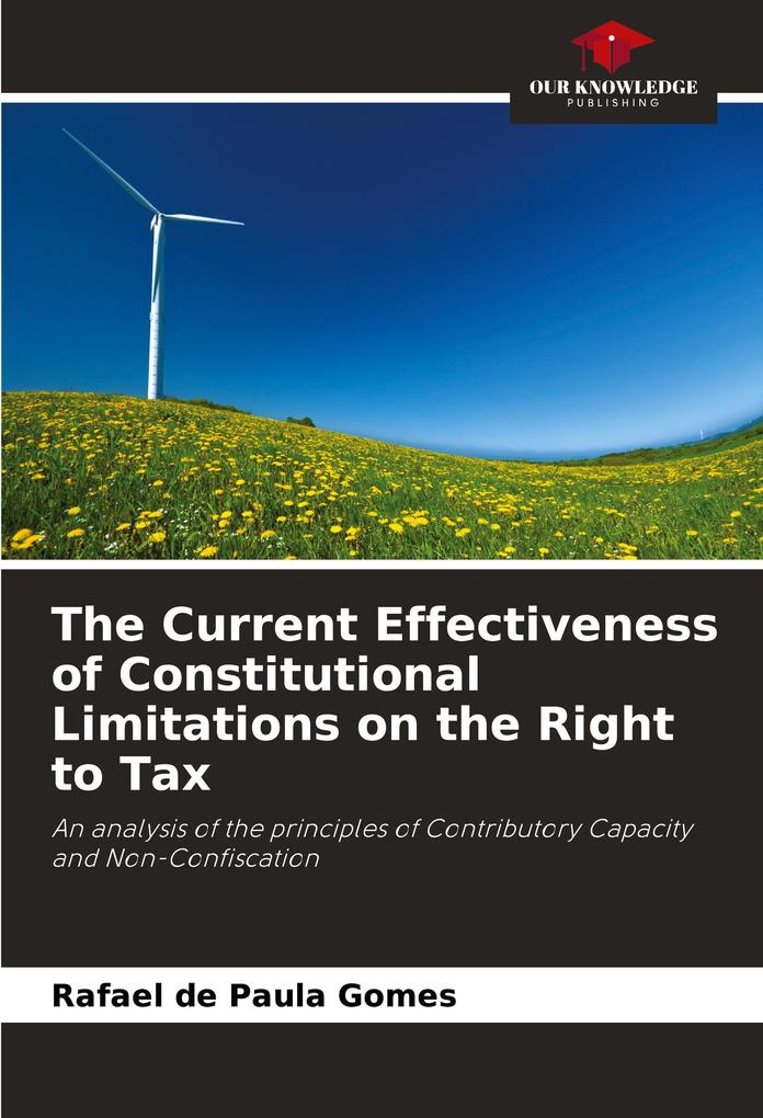 The Current Effectiveness of Constitutional Limitations on the Right to Tax