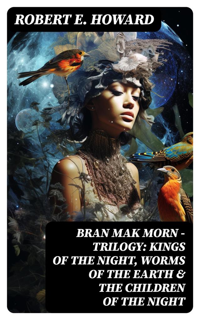 Bran Mak Morn - Trilogy: Kings Of The Night Worms Of The Earth & The Children Of The Night