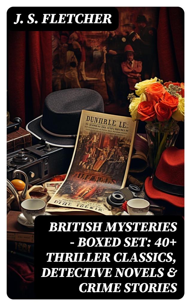 BRITISH MYSTERIES - Boxed Set: 40+ Thriller Classics Detective Novels & Crime Stories