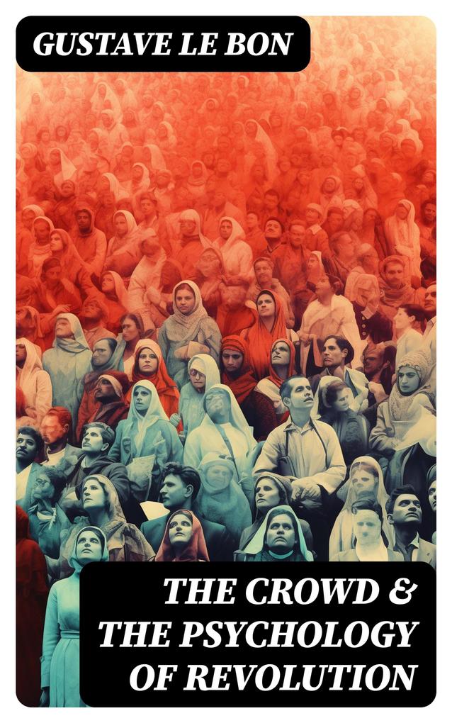 The Crowd & The Psychology of Revolution