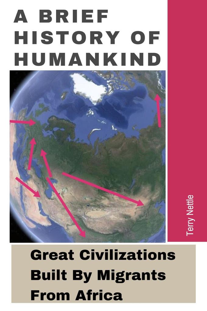 A Brief History Of Humankind: Great Civilizations Built By Migrants From Africa