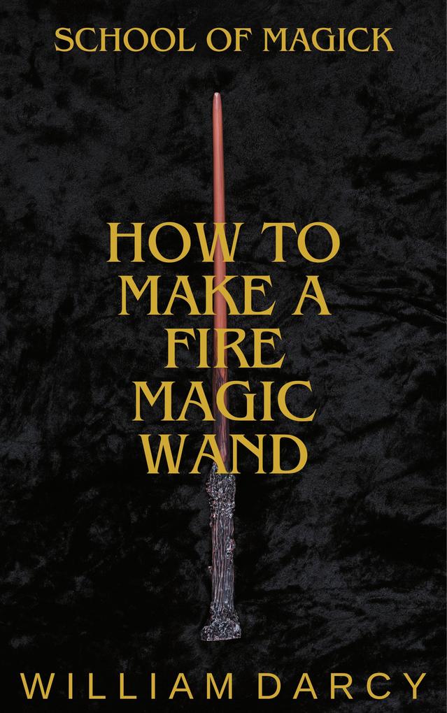 How to Make a Fire Magic Wand (School of Magick #1)
