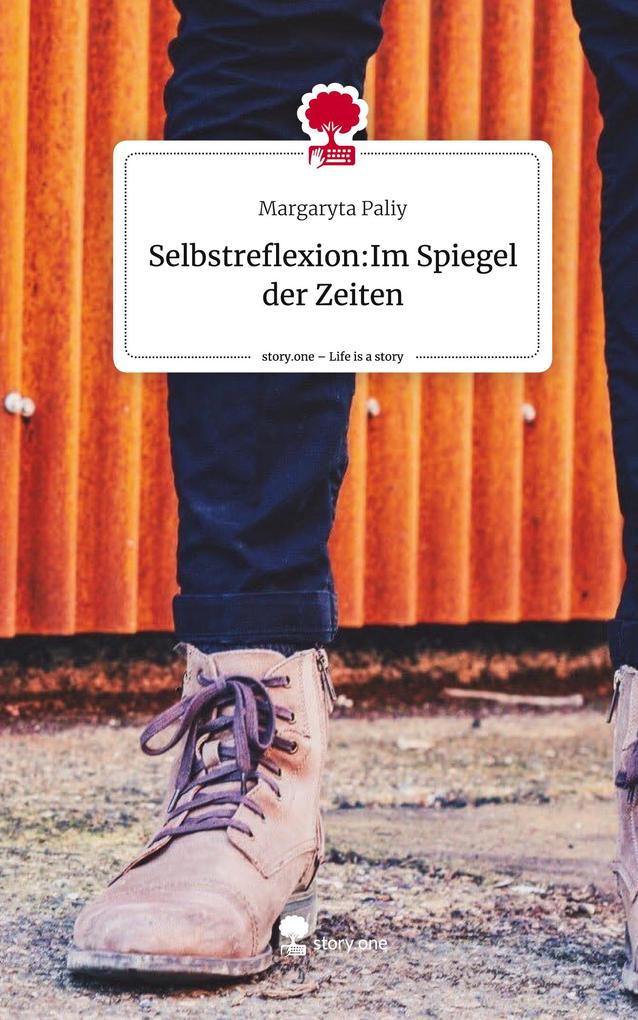 Selbstreflexion:Im Spiegel der Zeiten. Life is a Story - story.one