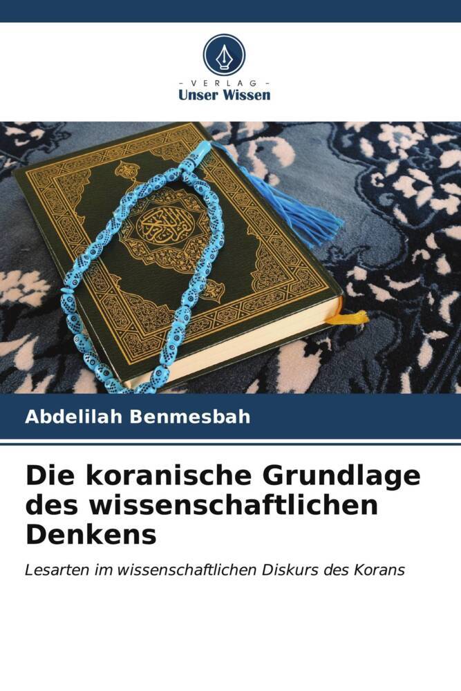Die koranische Grundlage des wissenschaftlichen Denkens