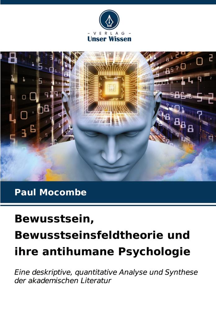 Bewusstsein Bewusstseinsfeldtheorie und ihre antihumane Psychologie