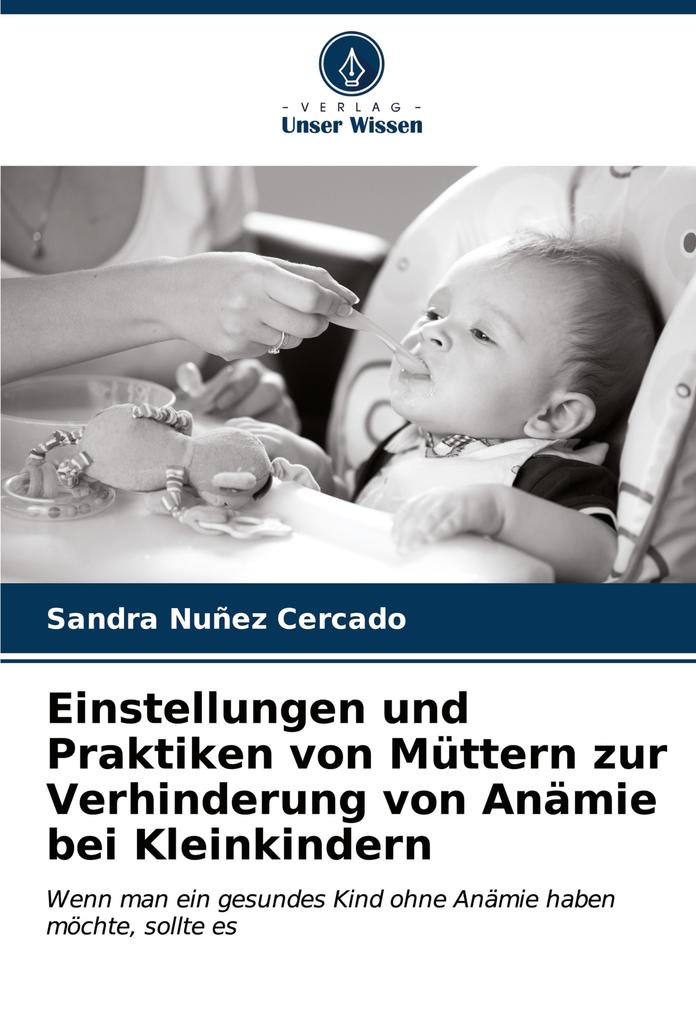 Einstellungen und Praktiken von Müttern zur Verhinderung von Anämie bei Kleinkindern