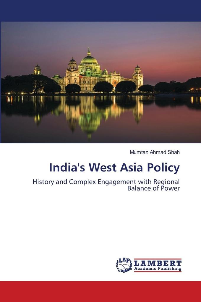 Indias West Asia Policy: Study of History and Complex Engagement with