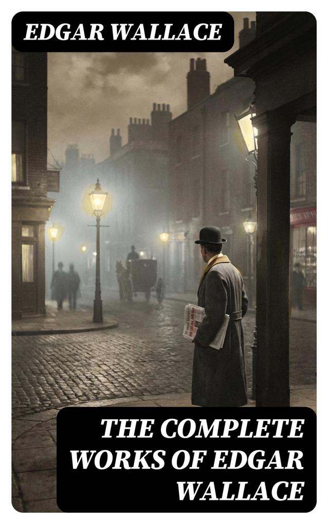 The Complete Works of Edgar Wallace