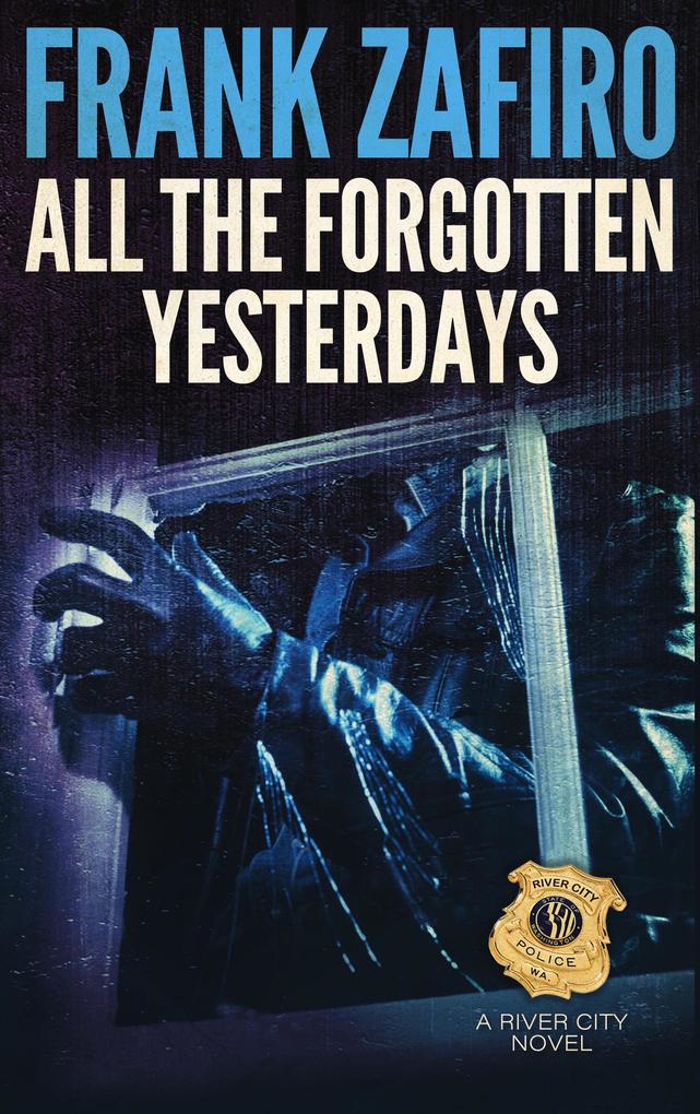 All the Forgotten Yesterdays (River City #14)