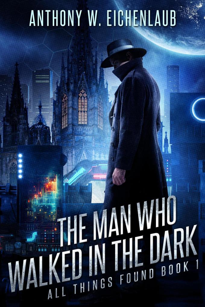 The Man Who Walked in the Dark (All Things Found #1)