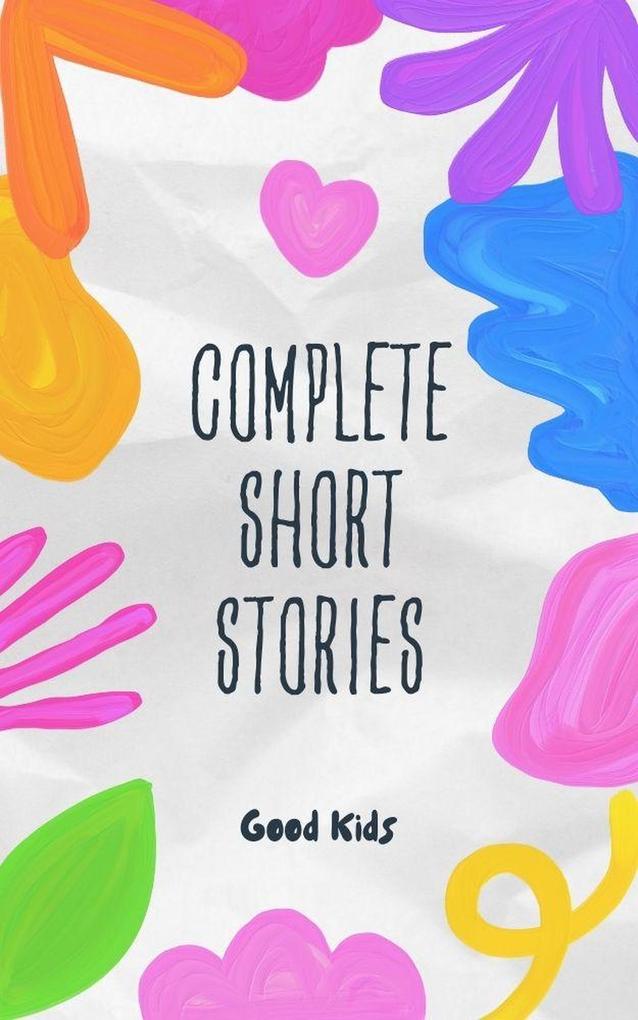 Complete Short Stories (Good Kids #1)