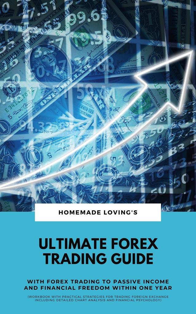 Ultimate FX Trading Guide: With Trading To Passive Income ...