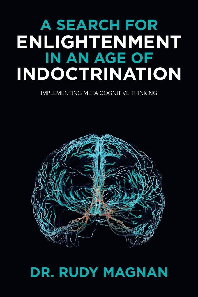 A SEARCH FOR ENLIGHTENMENT IN AN AGE OF INDOCTRINATION
