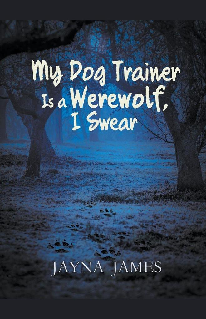 My Dog Trainer is a Werewolf I Swear