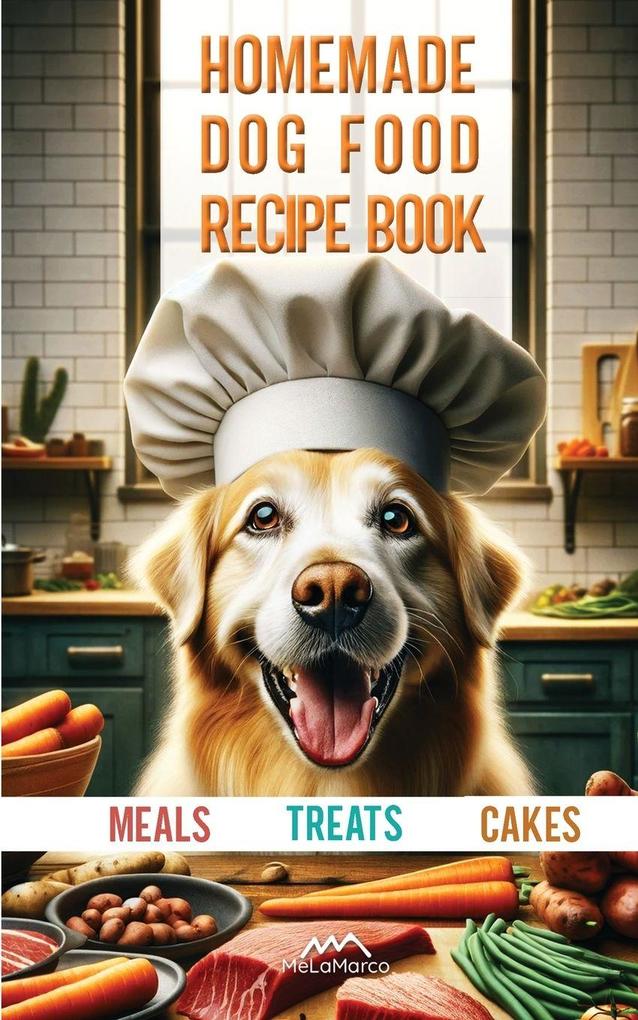 Homemade Dog Food Recipe Books for Meals Treats and Cakes