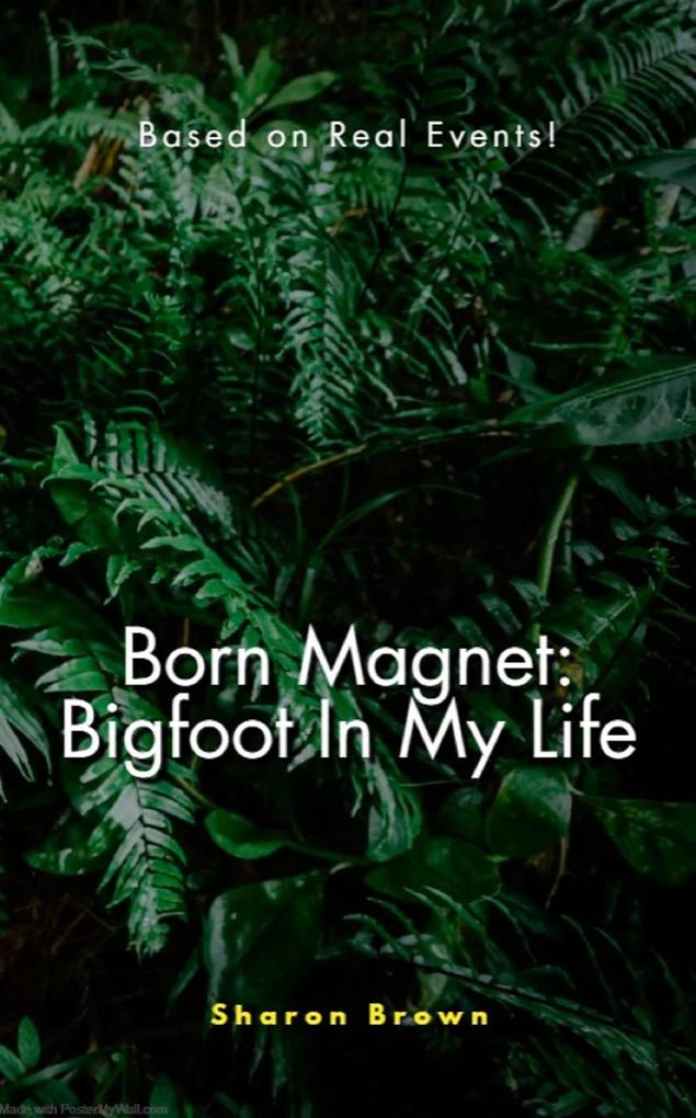 Born Magnet: Bigfoot In My Life