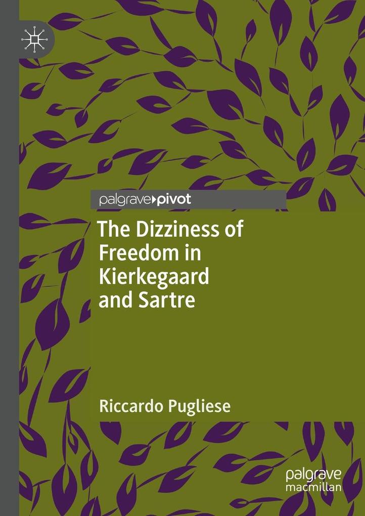 The Dizziness of Freedom in Kierkegaard and Sartre