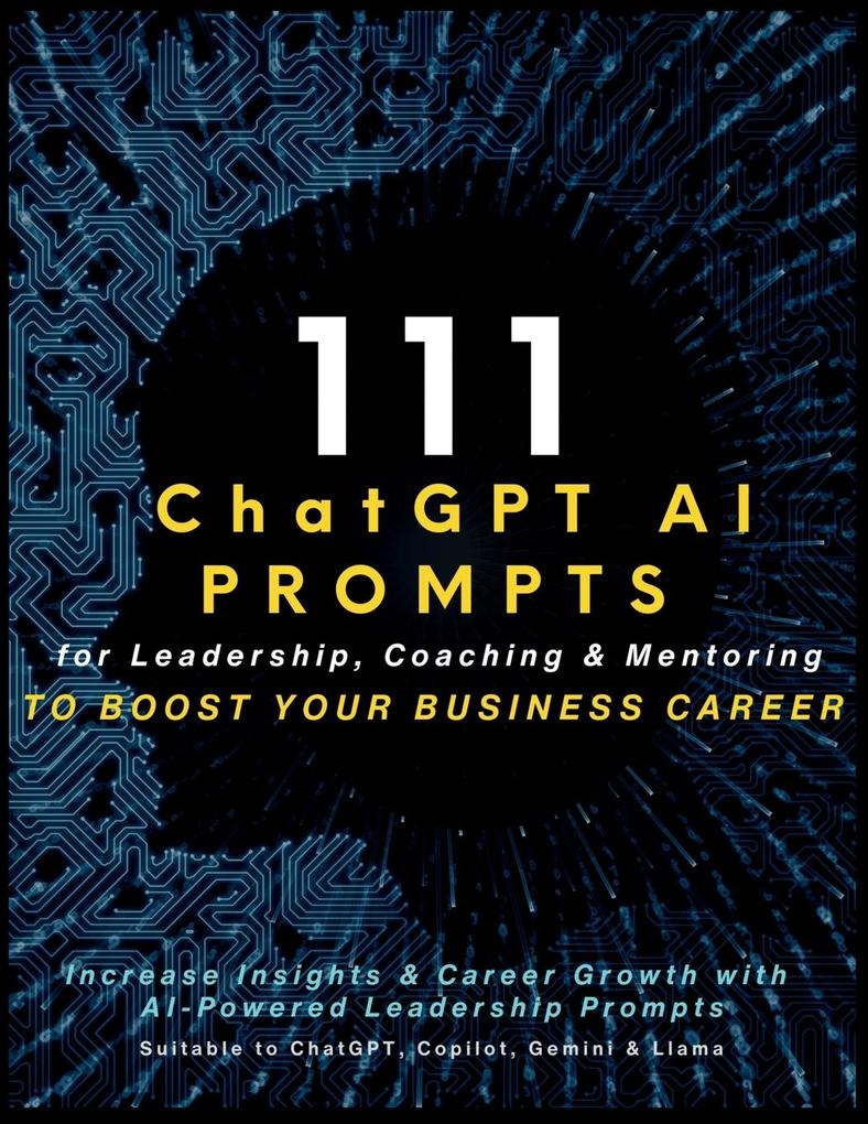 111 ChatGPT AI Prompts for Leadership Coaching & Mentoring to Boost Your Business Career