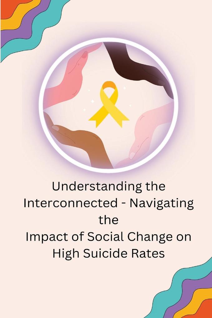 Understanding the Interconnected - Navigating the Impact of Social Change on High Suicide Rates