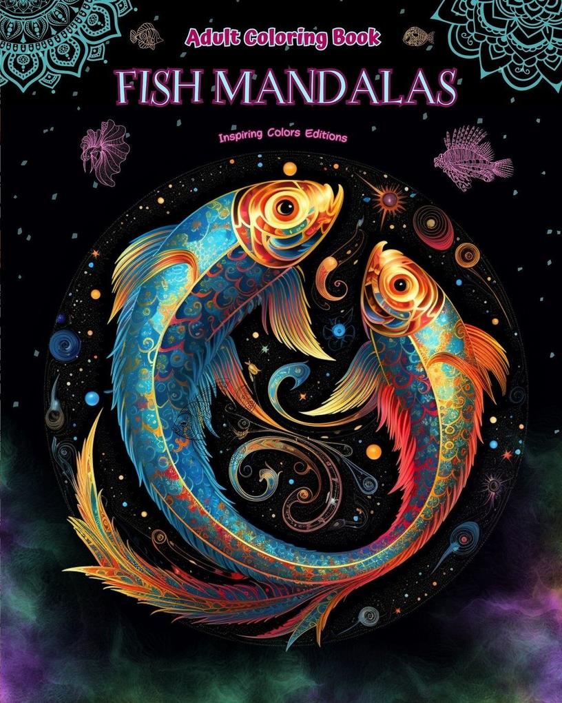 Fish Mandalas | Adult Coloring Book | Anti-Stress and Relaxing Mandalas to Promote Creativity