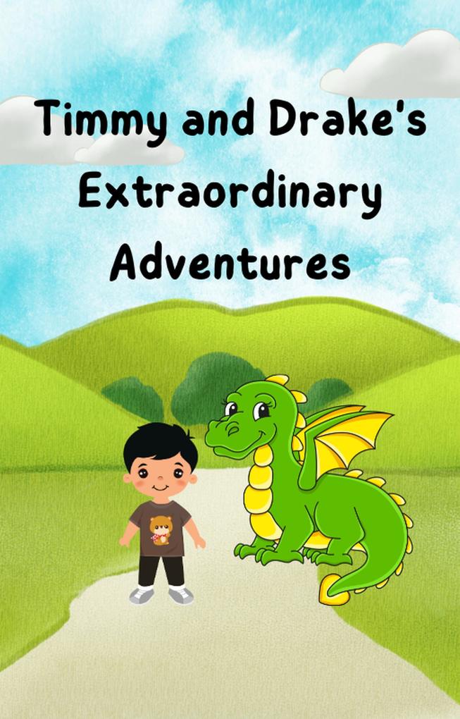Timmy and Drake the Dragon‘s Extraordinary Adventures