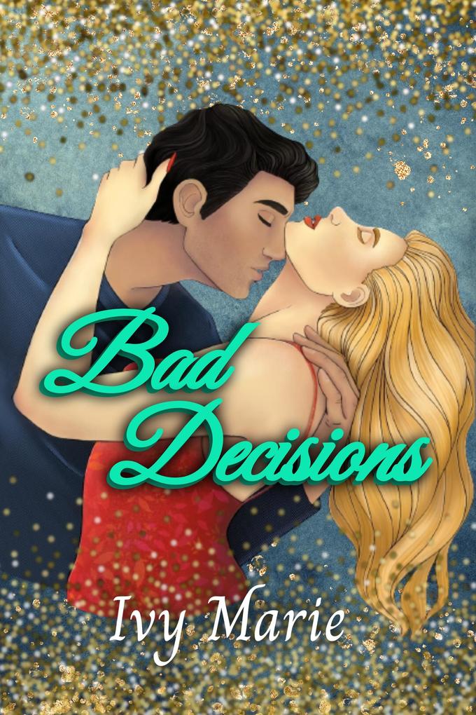 Bad Decisions (Decisions Duet #1)