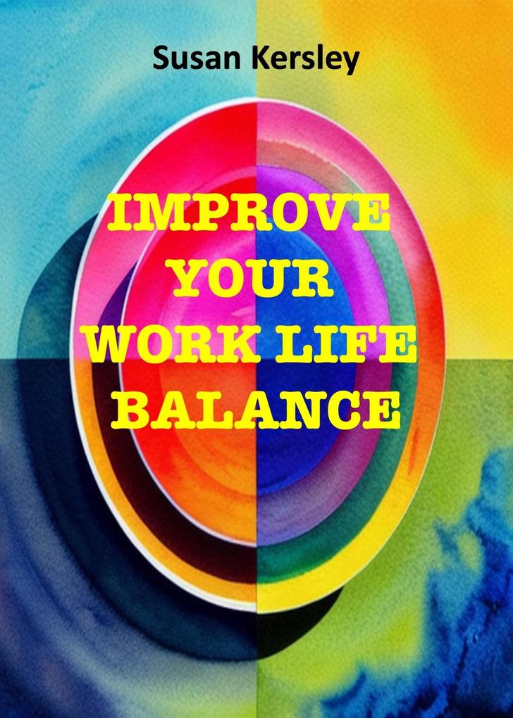 Improve Your Work Life Balance (Self-help Books)