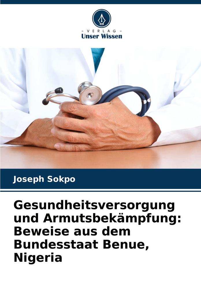 Gesundheitsversorgung und Armutsbekämpfung: Beweise aus dem Bundesstaat Benue Nigeria