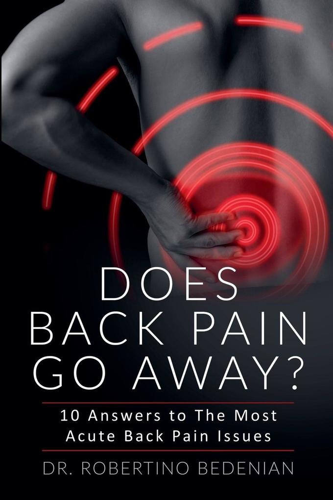 Does Back Pain Go Away? 10 Answers To The Most Acute Back Pain Issues