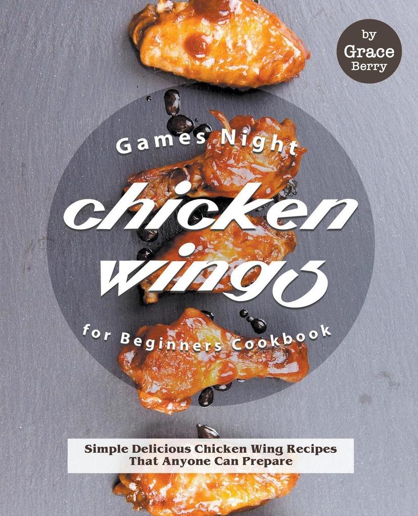 Games Night Chicken Wings for Beginners Cookbook