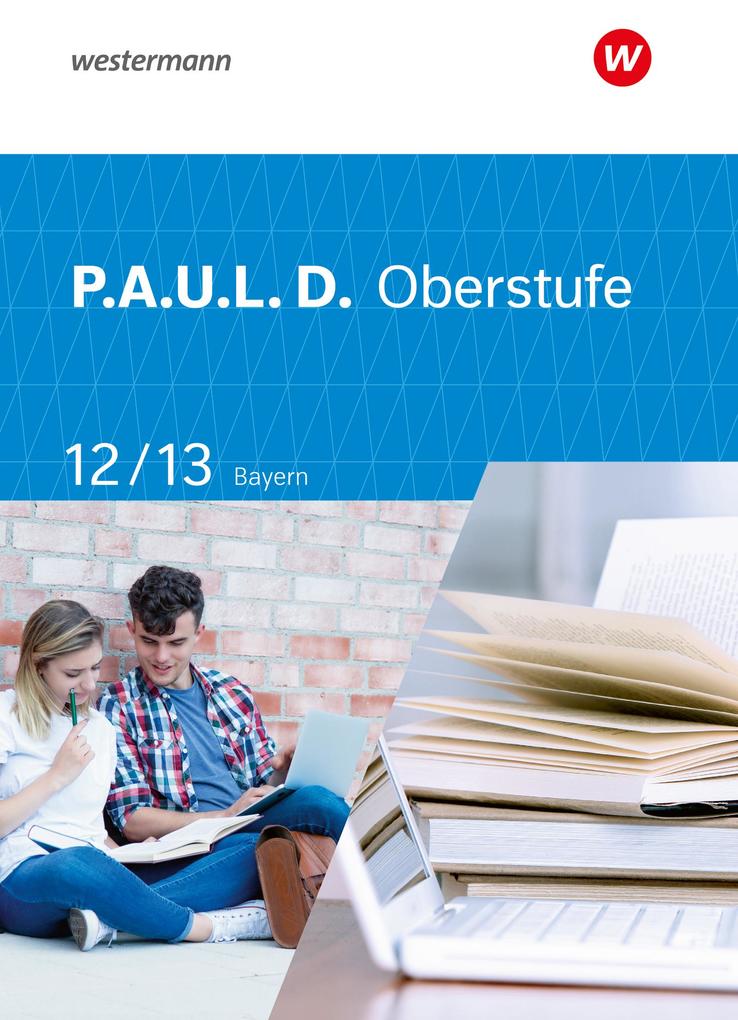 P.A.U.L. D. (Paul) 12 / 13. Schulbuch. Für die Oberstufe in Bayern