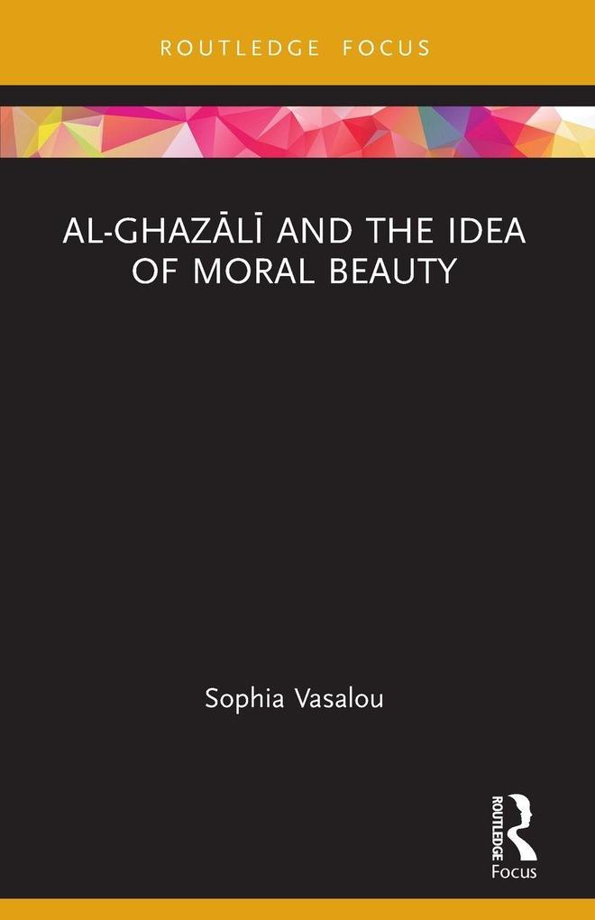 Al-Ghazl and the Idea of Moral Beauty