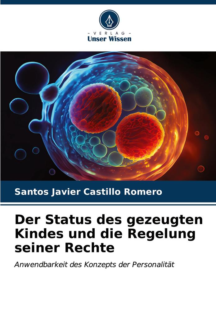 Der Status des gezeugten Kindes und die Regelung seiner Rechte