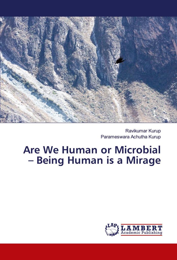 Are We Human or Microbial - Being Human is a Mirage