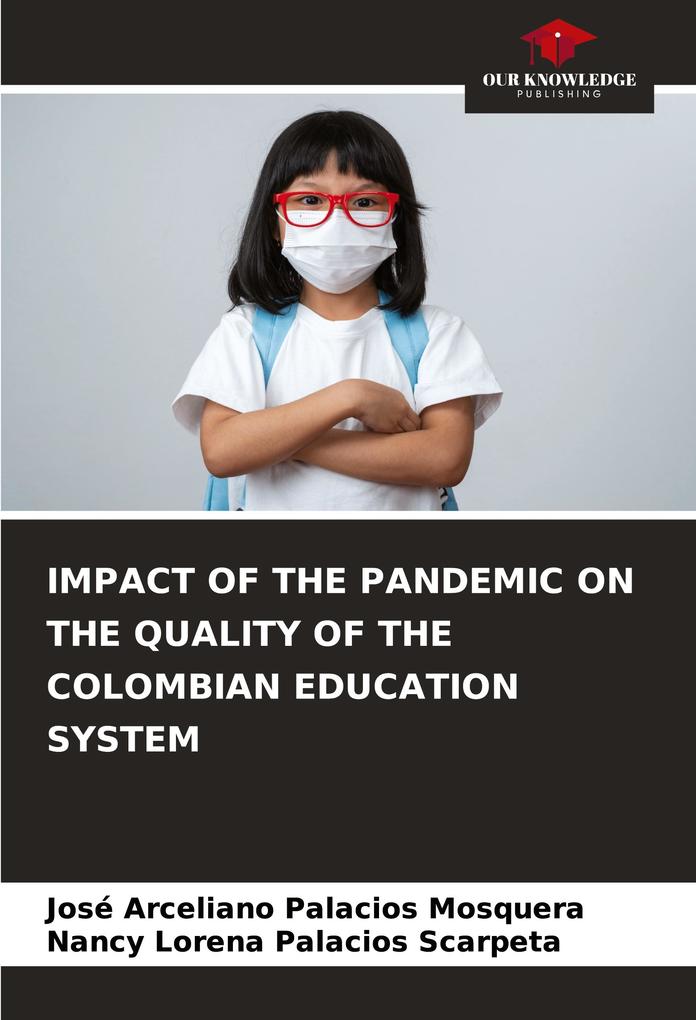 IMPACT OF THE PANDEMIC ON THE QUALITY OF THE COLOMBIAN EDUCATION SYSTEM