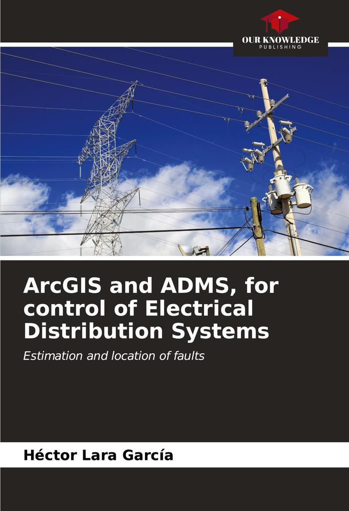 ArcGIS and ADMS for control of Electrical Distribution Systems