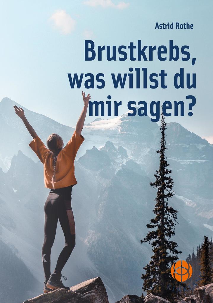 Brustkrebs was willst du mir sagen?