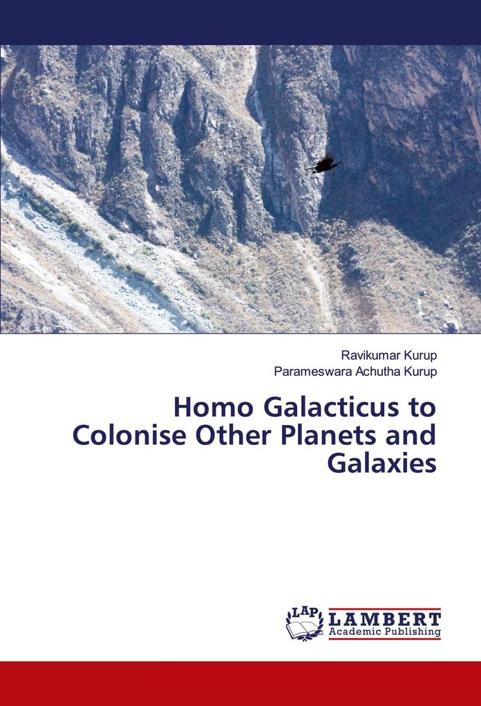 Homo Galacticus to Colonise Other Planets and Galaxies
