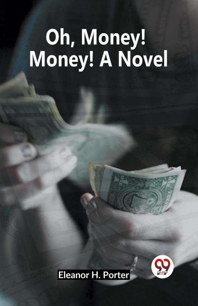 Oh Money! Money! A Novel