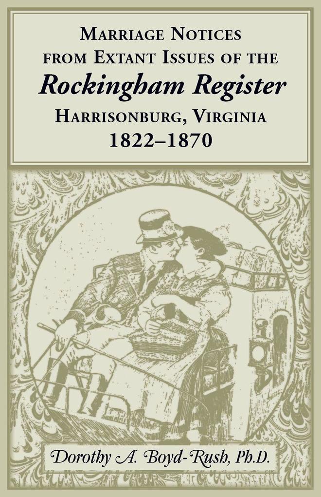 Marriage Notices from Extant Issues of 'The Rockingham Register' Harrisonburg Virginia 1822-1870