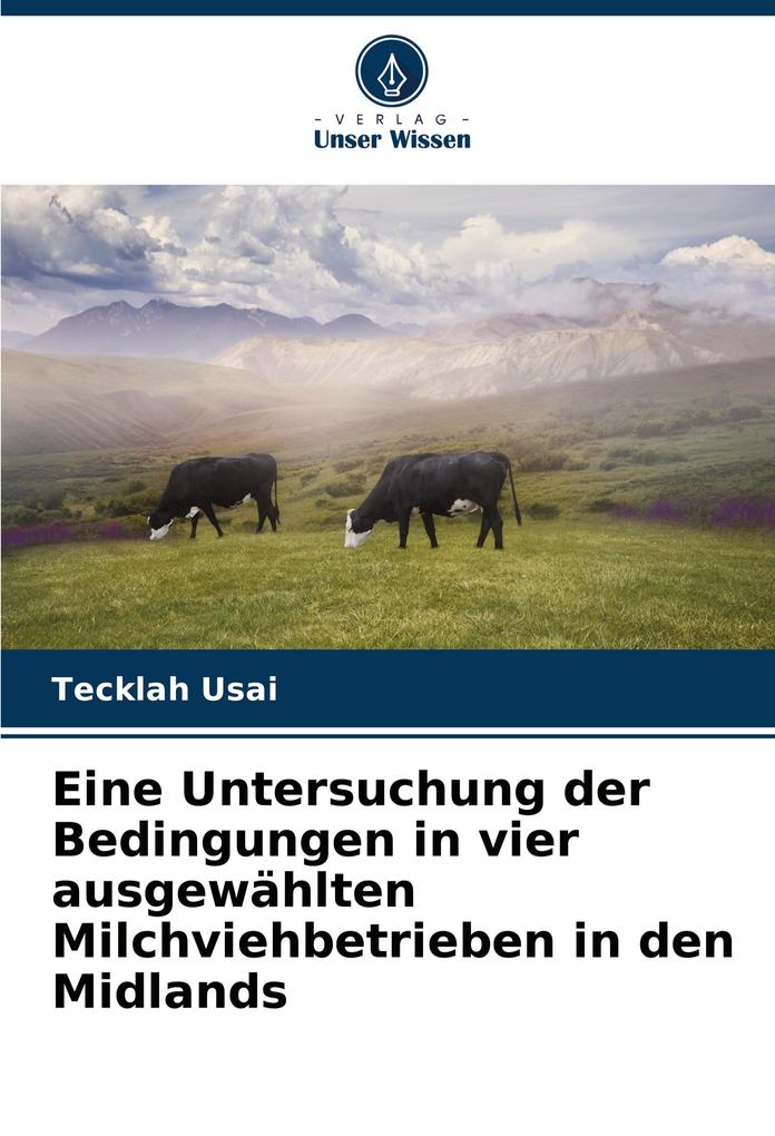 Eine Untersuchung der Bedingungen in vier ausgewählten Milchviehbetrieben in den Midlands