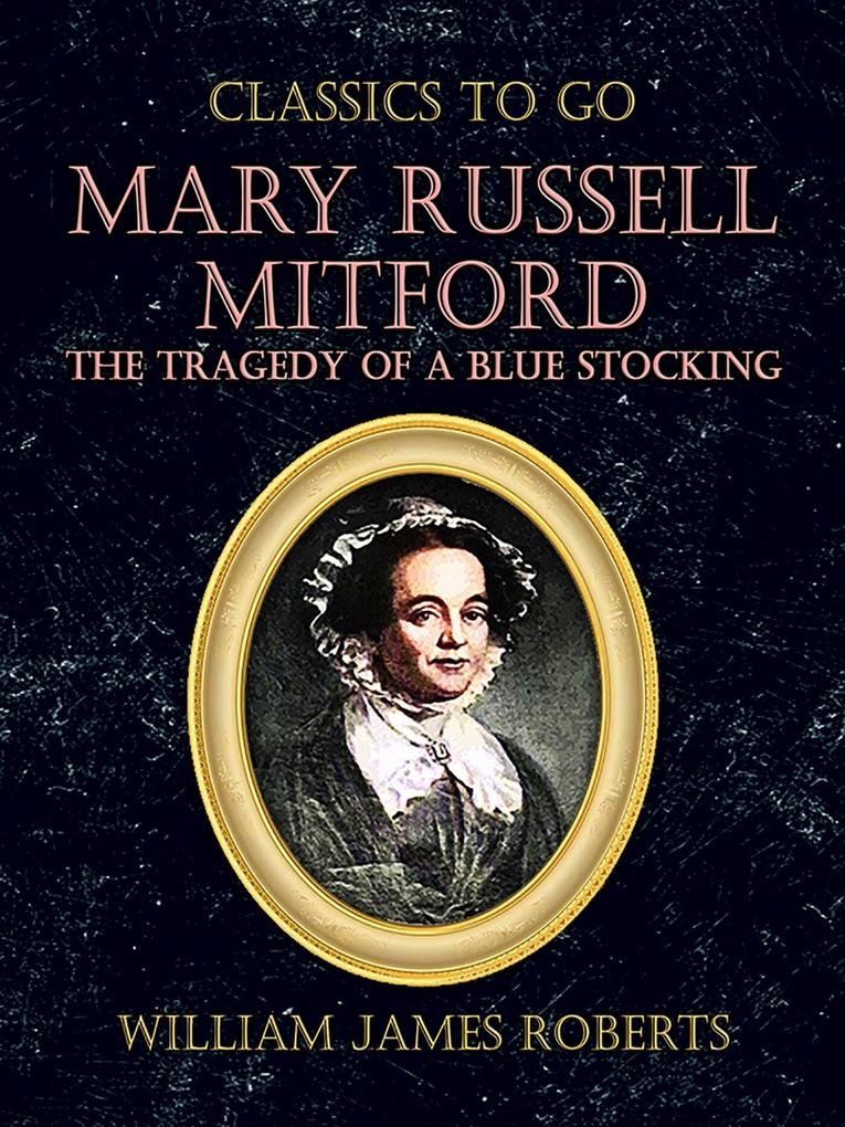 Mary Russell Mitford: The Tragedy Of A Blue Stocking