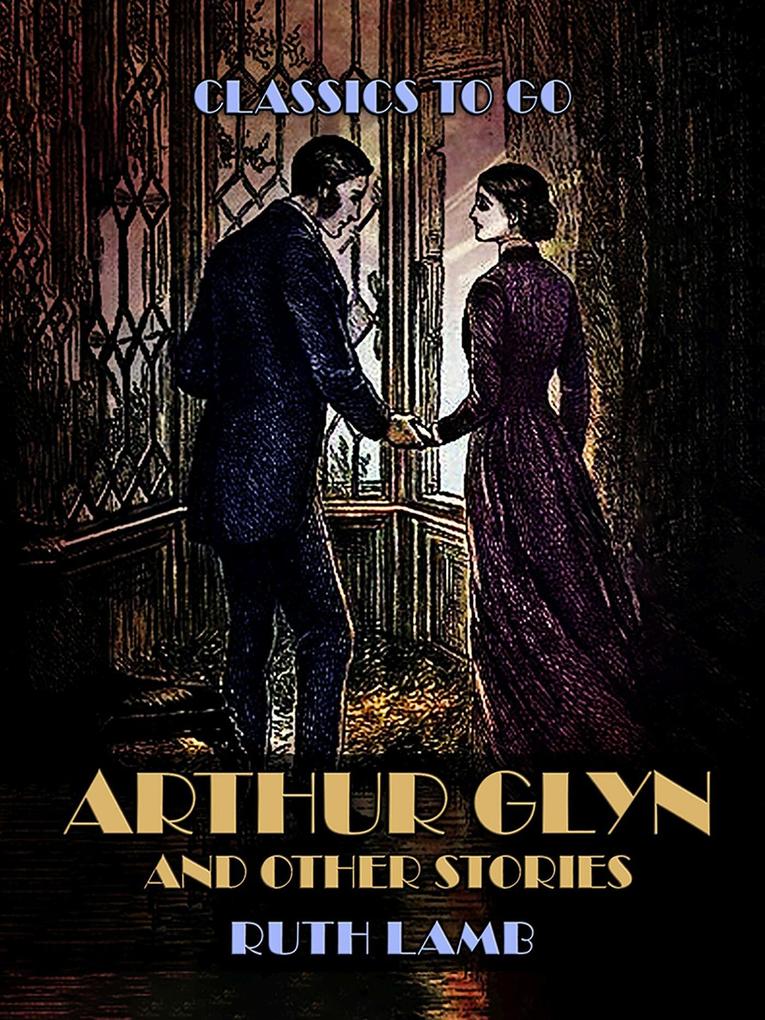 Arthur Glyn And Other Stories