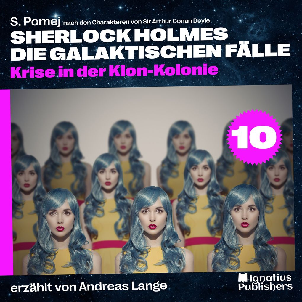 Krise in der Klon-Kolonie (Sherlock Holmes - Die galaktischen Fälle Folge 10)