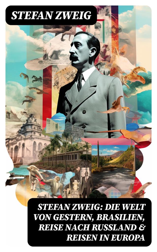 Stefan Zweig: Die Welt von Gestern Brasilien Reise nach Rußland & Reisen in Europa