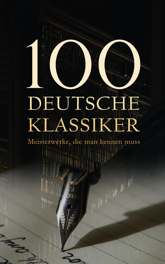 100 Deutsche Klassiker - Meisterwerke die man kennen muss